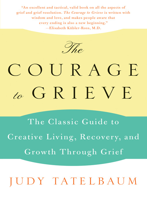 Title details for The Courage to Grieve by Judy Tatelbaum - Available